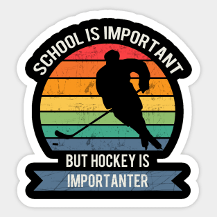 School is important but hockey is importanter Sticker